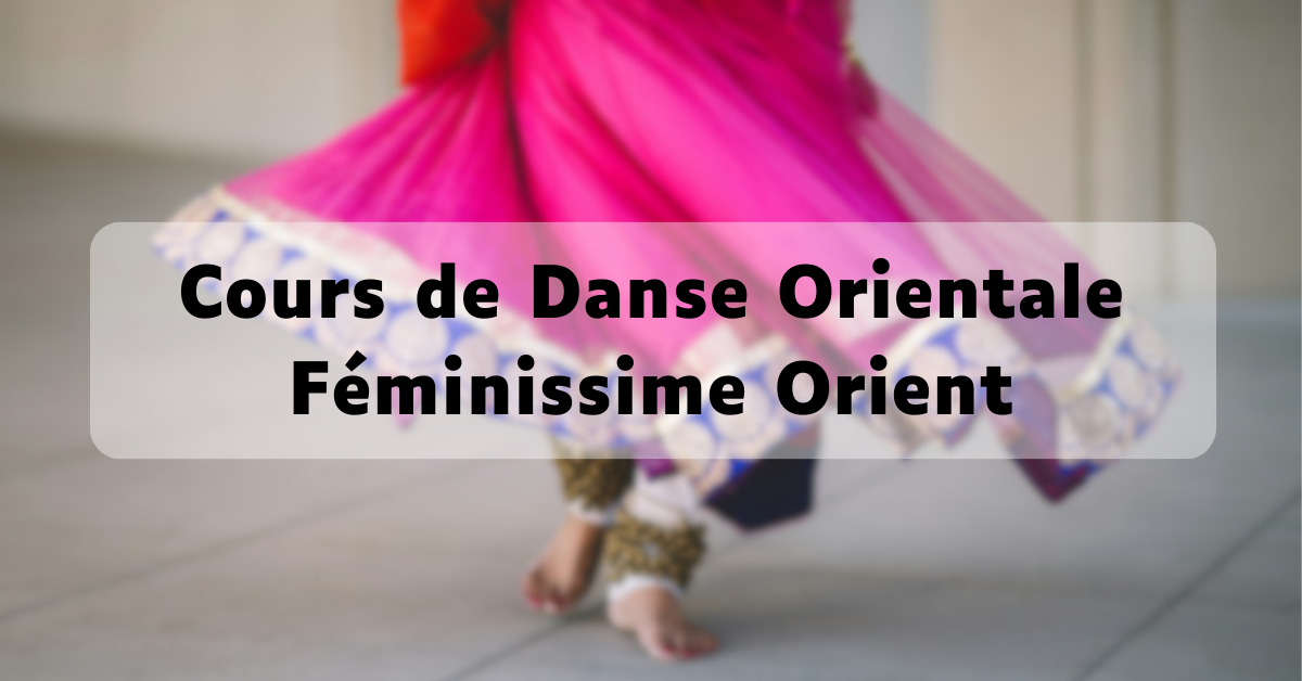 Cours de danse orientale à Villeurbanne organisée par Féminissime Orient