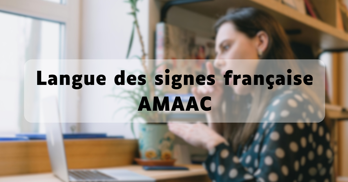 Des cours de langue des signes française à Villeurbanne organisées par AMAAC
