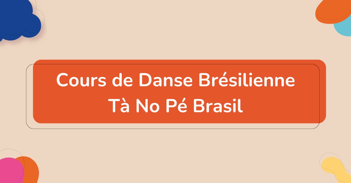 Danse brésilienne – Tà No Pé Brasil