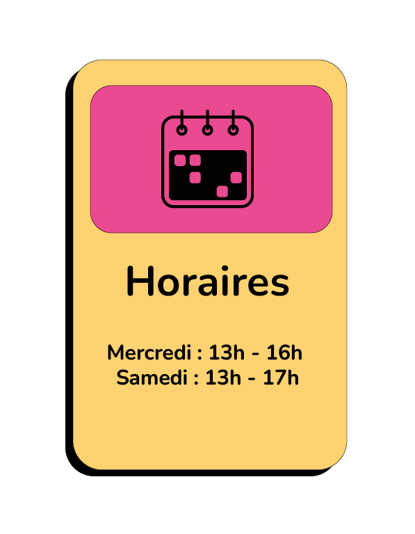 Mercredi : 13h - 16h Samedi : 13h - 17h