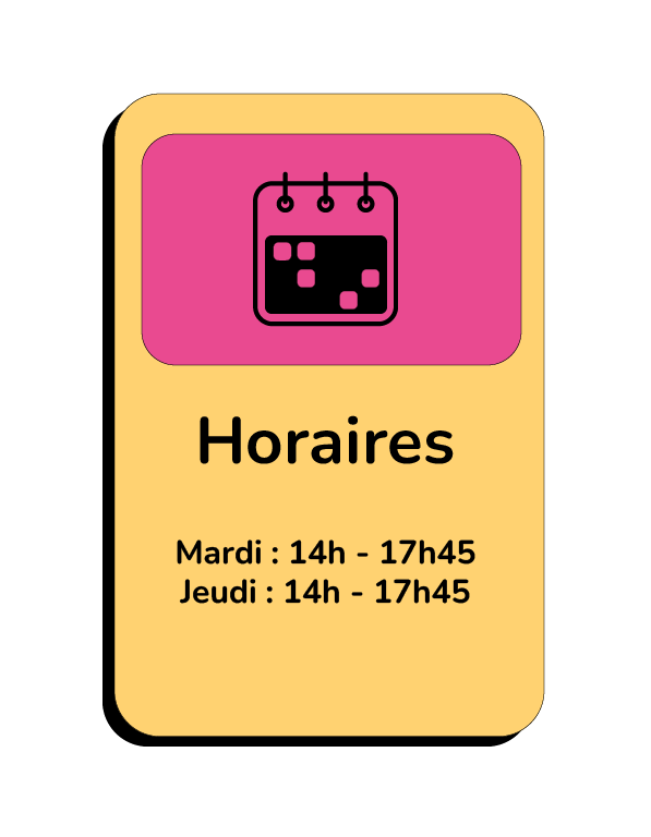 Mardi : 14h - 17h45 Jeudi : 14h - 17h45