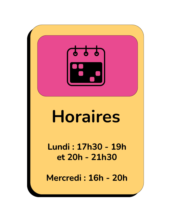 Lundi : 17h30 - 19h et 20h - 21h30 Mercredi : 16h - 20h
