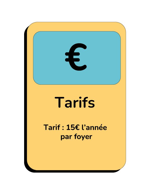 Tarif : 15€ l’année par foyer