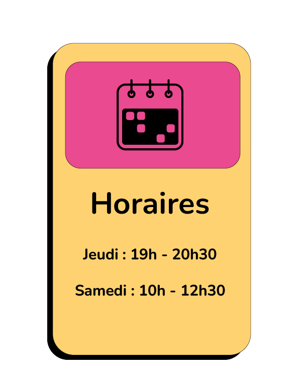 Jeudi : 19h - 20h30 Samedi : 10h - 12h30