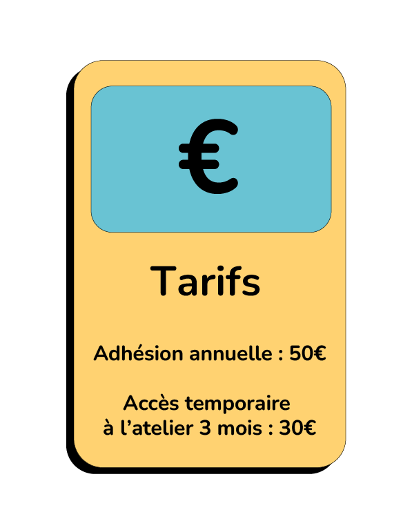 Adhésion annuelle : 50€ Accès temporaire à l’atelier 3 mois : 30€